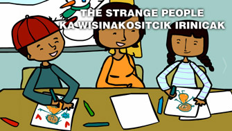 The strange people / Ka wisinakositcik irinicak