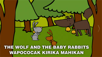 The wolf and the baby rabbits / Wapococak kirika mahikan